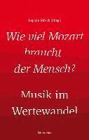 bokomslag Wie viel Mozart braucht der Mensch? - Musik im Wertewandel