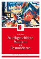 Stefan Weiss, Silke Leopold, Jutta Schmoll-Barthel - Musikgeschichte Moderne und Postmoderne, Häftad