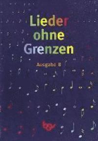 bokomslag Lieder ohne Grenzen. Ausgabe B