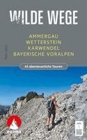 Mark Zahel - ROTHER Wanderbuch Wilde Wege Ammergau - Wetterstein - Karwendel - Bayerische Voralpen, Häftad