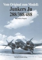 Vom Original zum Modell: Junkers Ju 288/388/488 1