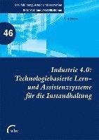 Industrie 4.0: Technologiebasierte Lern- und Assistenzsysteme für die Instandhaltung 1