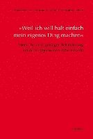 Erhard Fischer, Christina Kießling, Tina Monár-Gebert - »Weil ich will halt einfach mein eigenes Ding machen«, Häftad