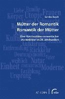 bokomslag Mütter der Romantik - Romantik der Mütter