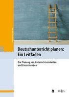 Martin Leubner, Anja Saupe - Deutschunterricht planen: Ein Leitfaden, Häftad