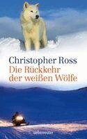 Christopher Ross - Die Rückkehr der weißen Wölfe, Inbunden