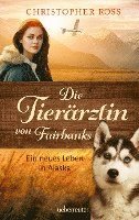 bokomslag Die Tierärztin von Fairbanks (Die Tierärztin von Fairbanks, Bd. 1)