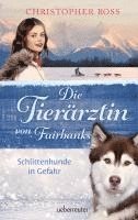 bokomslag Die Tierärztin von Fairbanks - Schlittenhunde in Gefahr (Die Tierärztin von Fairbanks, Bd. 2)