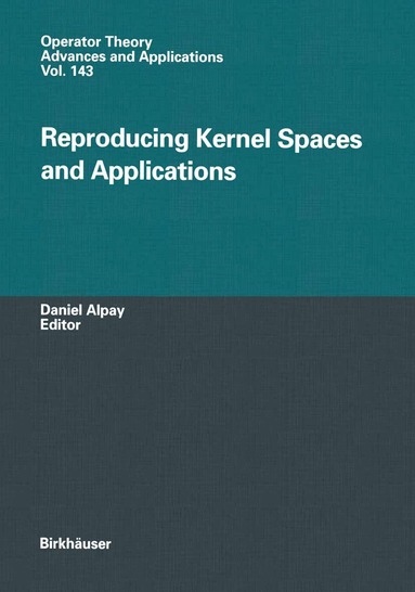 Daniel Alpay - Reproducing Kernel Spaces and Applications, Inbunden