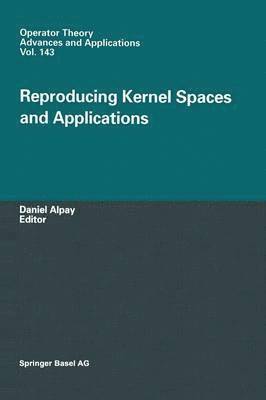 Daniel Alpay - Reproducing Kernel Spaces and Applications, Inbunden