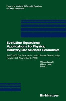 bokomslag Evolution Equations: Applications to Physics, Industry, Life Sciences and Economics