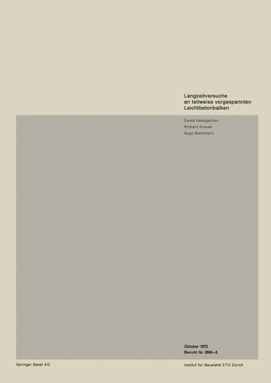 HEIMGARTNER, KRAUSS, BACHMANN - Langzeitversuche an teilweise vorgespannten Leichtbetonbalken, Häftad