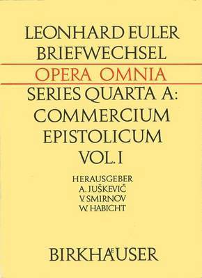 Leonhardi Euleri Commercium Epistolicum / Leonhard Euler Briefwechsel 1