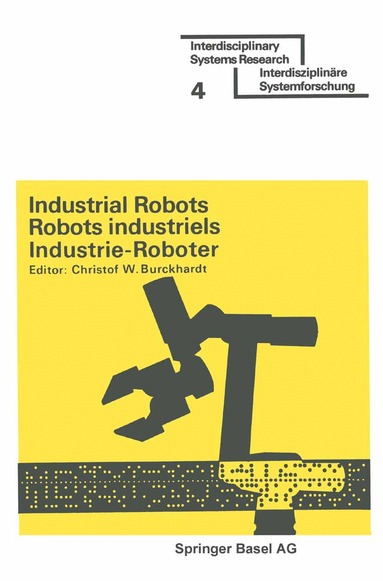 Professor Dr. Christof W. Burckhardt - Industrial Robots / Robots industriels / Industrie-Roboter, Häftad