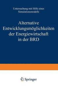 bokomslag Alternative Entwicklungsmglichkeiten der Energiewirtschaft in der BRD