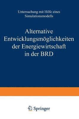 bokomslag Alternative Entwicklungsmöglichkeiten der Energiewirtschaft in der BRD