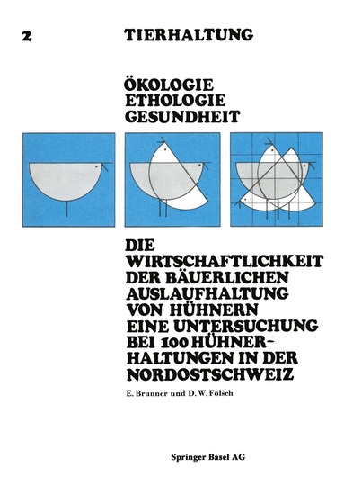 BRUNNER, FÖLSCH - Die Wirtschaftlichkeit der Bäuerlichen Auslaufhaltung von Hühnern Eine Untersuchung bei 100 Hühnerhaltungen in der Nordostschweiz, Häftad