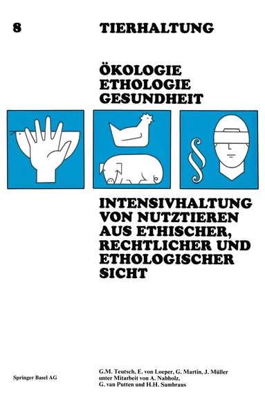 TEUTSCH - Intensivhaltung von Nutztieren Aus Ethischer, Rechtlicher und Ethologischer Sicht, Häftad