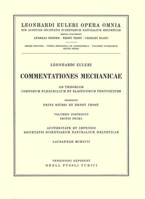 Commentationes mechanicae ad theoriam corporum flexibilium et elasticorum pertinentes 2nd part/1st section 1
