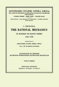 bokomslag The rational mechanics of flexible or elastic bodies 1638 - 1788