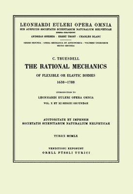 The rational mechanics of flexible or elastic bodies 1638 - 1788 1