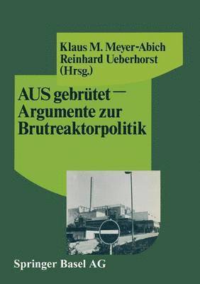 bokomslag AUSgebrtet  Argumente zur Brutreaktorpolitik