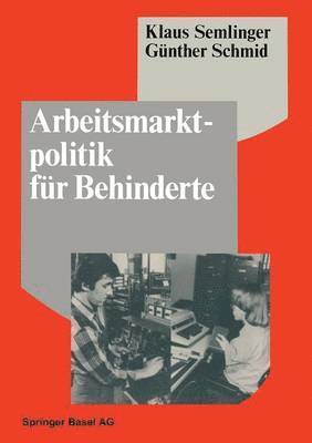 K. Semlinger, Schmid - Arbeitsmarktpolitik für Behinderte, Häftad