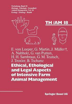 Ethical, Ethological and Legal Aspects of Intensive Farm Animal Management 1