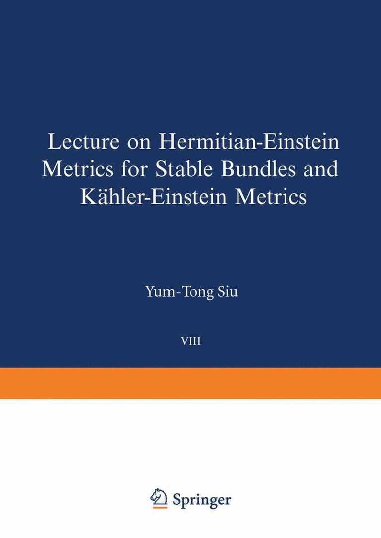 Y.-T. Siu, Y. -T Siu, Yum-Tong Siu, Y. -T. Siu - Lectures on Hermitian-Einstein Metrics for Stable Bundles and Kähler-Einstein Metrics, Häftad
