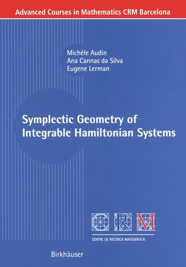 Michèle Audin, Ana Cannas da Silva, Eugene Lerman - Symplectic Geometry of Integrable Hamiltonian Systems, Häftad