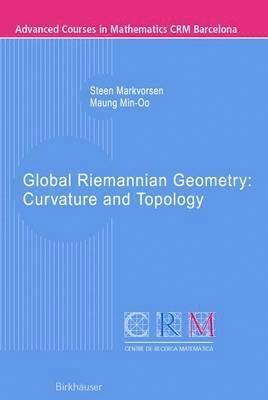 Steen Markvorsen, Maung Min-Oo - Global Riemannian Geometry: Curvature and Topology, Häftad