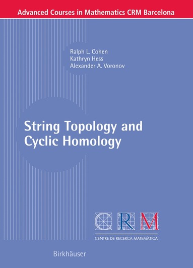 Ralph L. Cohen, Kathryn Hess, Alexander A. Voronov - String Topology and Cyclic Homology, Häftad