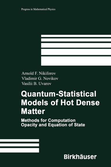 Arnold F. Nikiforov, Vladimir G. Novikov, Vasili B. Uvarov - Quantum-Statistical Models of Hot Dense Matter, Inbunden