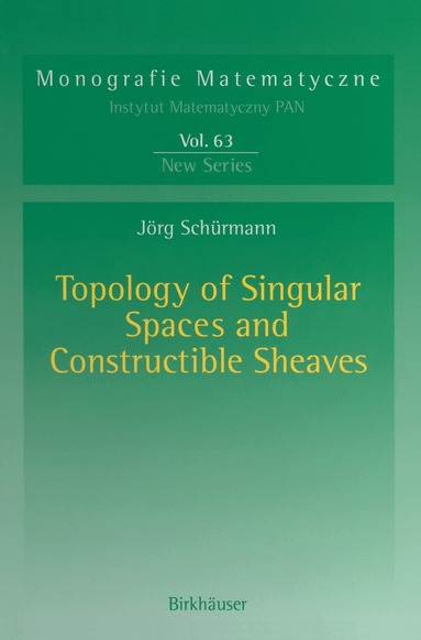 Jörg Schürmann - Topology of Singular Spaces and Constructible Sheaves, Inbunden