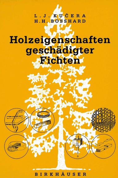 KUCERA, BOSSHARD - Holzeigenschaften geschädigter Fichten, Häftad