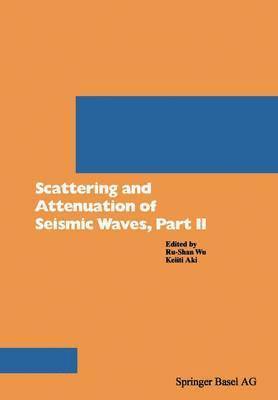 Scattering and Attenuation of Seismic Waves, Part II 1