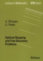Goran Peskir, Albert Shiryaev - Optimal Stopping and Free-Boundary Problems, Inbunden