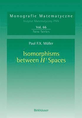 Paul F.X. Müller, Paul F. X. Müller, Paul F. X. Muller, Paul F. X. M]ller - Isomorphisms Between H¹ Spaces, Inbunden