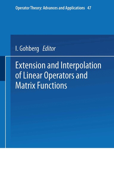 I. Gohberg - Extension and Interpolation of Linear Operators and Matrix Functions, Häftad