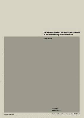 A. Muttoni - Die Anwendbarkeit der Plastizitätstheorie in der Bemessung von Stahlbeton, Häftad