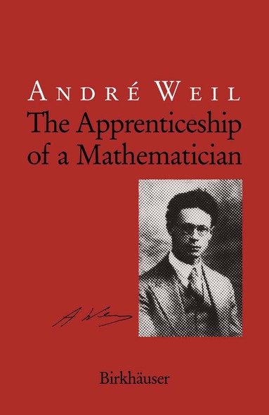 Andre Weil - Apprenticeship of a Mathematician, Inbunden