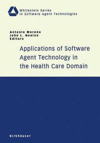 bokomslag Applications of Software Agent Technology in the Health Care Domain