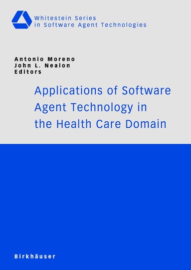 Antonio Moreno, John L. Nealon - Applications of Software Agent Technology in the Health Care Domain, Häftad