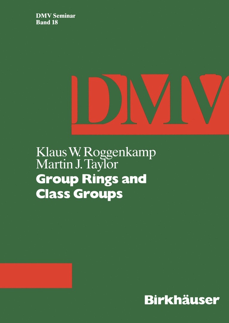 K.W. Roggenkamp, M.J. Taylor, K. W. Roggenkamp, M. J. Taylor - Group Rings and Class Groups, Häftad