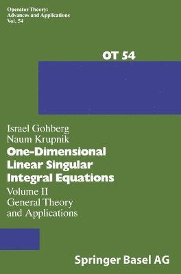 One-dimensional Linear Singular Integral Equations: v. 2 General Theory and Applications 1