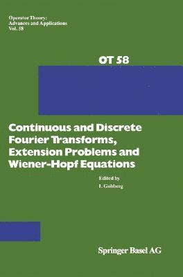 bokomslag Continuous and Discrete Fourier Transforms, Extension Problems and Wiener-Hopf Equations