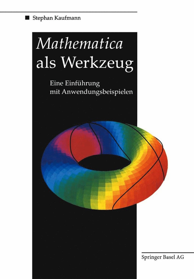 Stephan Kaufmann, Kaufmann, S. Kaufmann - Mathematica als Werkzeug Eine Einführung mit Anwendungsbeispielen, Häftad