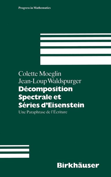 C. Moeglin, J.L. Waldspurger - Decomposition Spectrale et Series d'Eisenstein, Inbunden