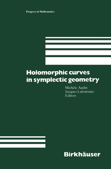 Michele Audin, Jacques Lafontaine - Holomorphic Curves in Symplectic Geometry, Inbunden