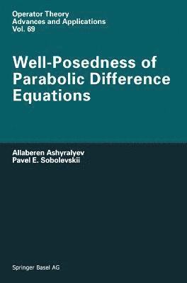 A. Ashyralyev, P.E. Sobolevskii - Well-Posedness of Parabolic Difference Equations, Inbunden